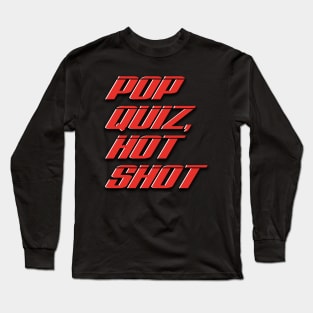 Speed – Pop Quiz Quote (four decks) Long Sleeve T-Shirt